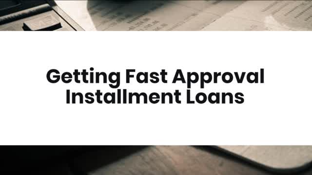 Getting Fast Approval Installment Loans