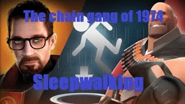 Source Games - Music Video (The Chain Gang of 1974 - Sleepwalking)