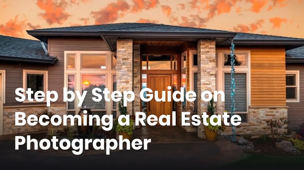 Step by Step Guide on Becoming a Real Estate Photographer