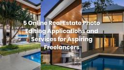 5 Online Real Estate Photo Editing Applications and Services for Aspiring Freelancers