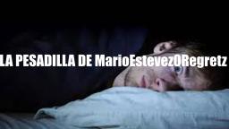 Ha Regresado La Pesadilla De:MarioEstevez0Regretz.