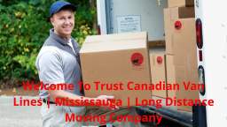 Trust Canadian Van Lines | Long Distance Moving Company in Mississauga, ON
