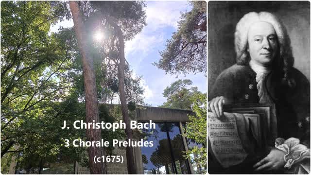 J. Christoph Bach: 3 Chorale Preludes (c1675) J. Christoph Bach: 3 Chorale Preludes (c1675)