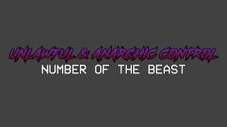 Unlawful & Anarchic Control : Number of the Beast TRAILER