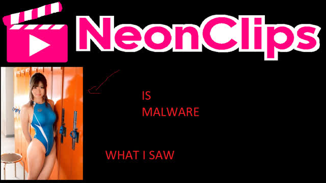 NEONCLIPS IS MALWARE! (ASIAN BADDIES ON MY COMPUTER?)