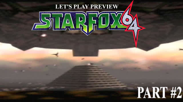 Lets Play Star Fox 64 (Preview, Part 2)