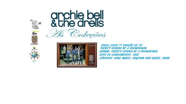 ARCHIE BELL & THE DRELLS _ THERES GONNA BE A SHOWDOWN VIDEO CLIPE 1ª VERSÃO DE TV