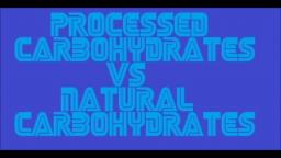 Processed Carbohydrates vs Natural Carbohydrates