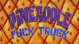 SpongeBob Edited - Pineapple FuckTruck