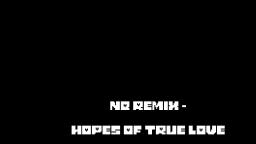 NQ REMIX - HOPES OF TRUE LV [UNDERTALE REMIX]