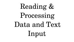 Reading & Processing Data and Text Input