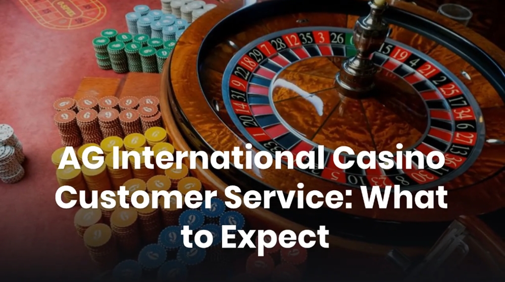 AG International Casino Customer Service What to Expect