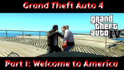 WELCOME TO AMERICA! | Grand Theft Auto 4 Part 1