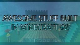 Awesome Stuff Built In Minecraft #2