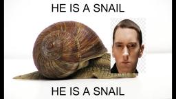 Eminem is a Snail