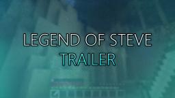 The Legend of Steve Trailer