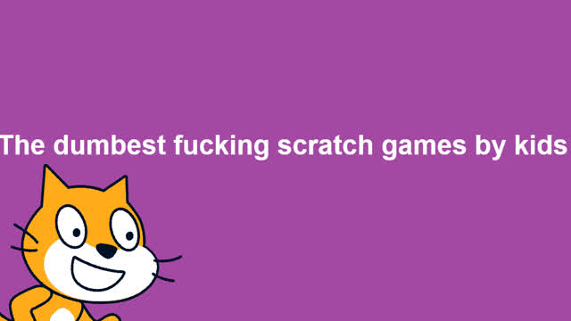 the dumbest scratch projects by kids