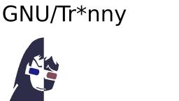 GNU/Tr*nny