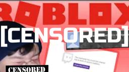 ROBLOX IS SHUTTING DOWN MY CHANNEL (CENSORED) (REUPLOADED) (ORIGINAL BY QUACKITY)