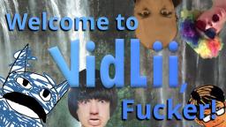 Welcome to VidLii, Fucker!