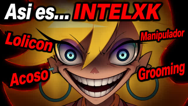 Así es IntelXK: UN INFAME LOQUENDERO PARTE 2/2