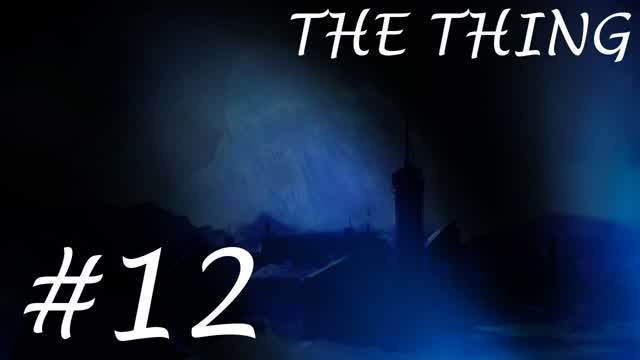 The Thing- Part 12