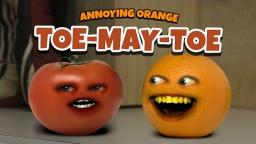 Annoying Orange - TOE-MAY-TOE