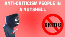Anti-criticism people in a nutshell