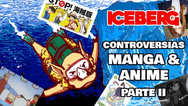 ICEBERG  Controversias de manga y anime (Parte 2)