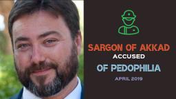 Sargon of Akkad Accused of Pedophilia