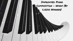 Improv Piano Composition Windy By Lizzie Warren (2021) Improv Piano Composition Windy By Lizzie Warren (2021)