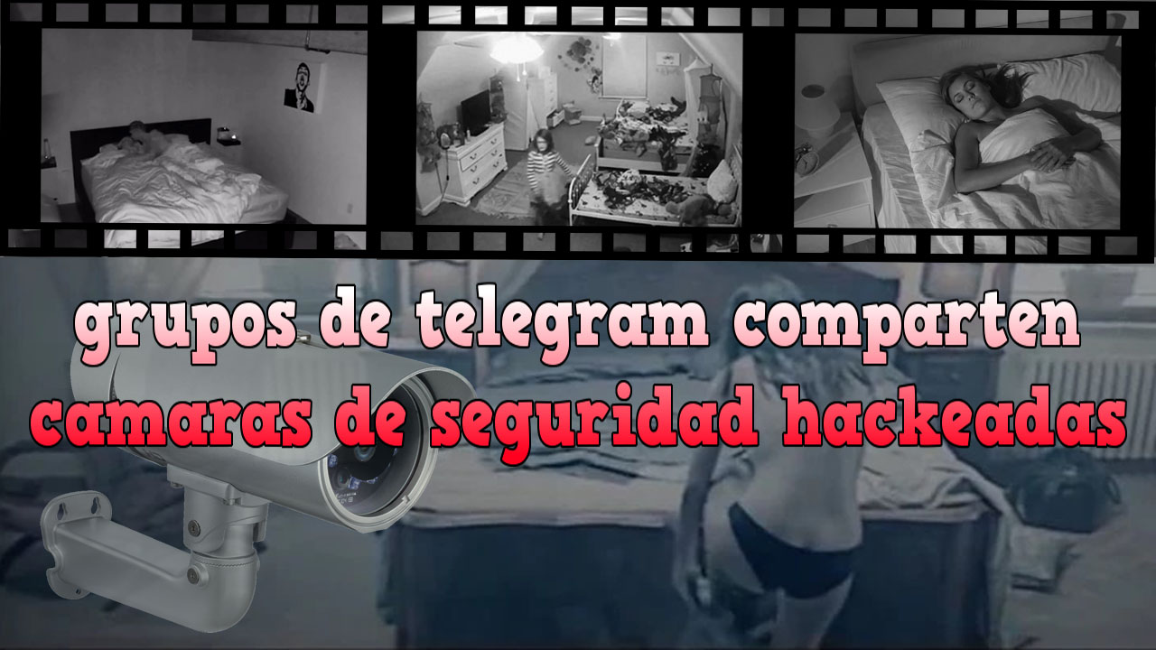 Grupos de TELEGRAM comparten Camaras De Seguridad HACKEADAS