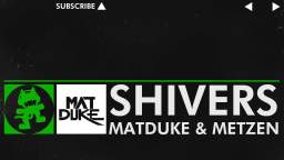 [Hard Dance] - Shivers - Matduke ft. Metzen [Monstercat Release]