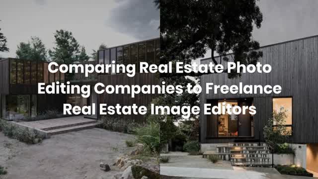 Comparing Real Estate Photo Editing Companies to Freelance Real Estate Image Editors