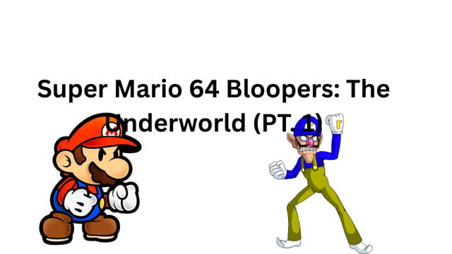 Super Mario 64 Bloopers: The Underworld (PT. 1)