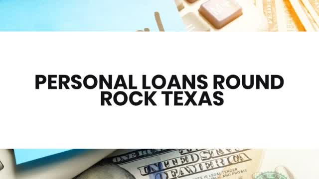 PERSONAL LOANS ROUND ROCK TEXAS
