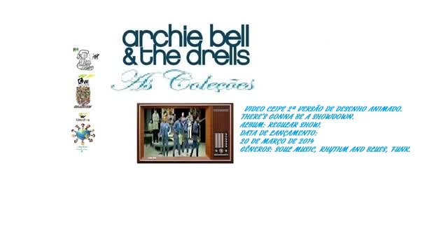 ARCHIE BELL & THE DRELLS _ THERES GONNA BE A SHOWDOWN VIDEO CLIPE 2ª VERSÃO