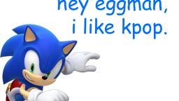 kpop more like kpoop (eggman edition)