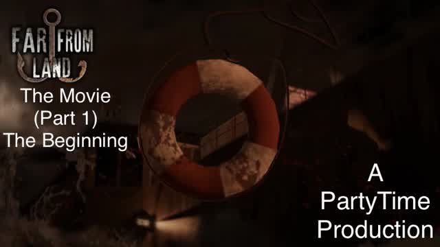 Far From Land The Movie (Part 1)
