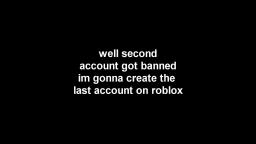 second account got banned Nice