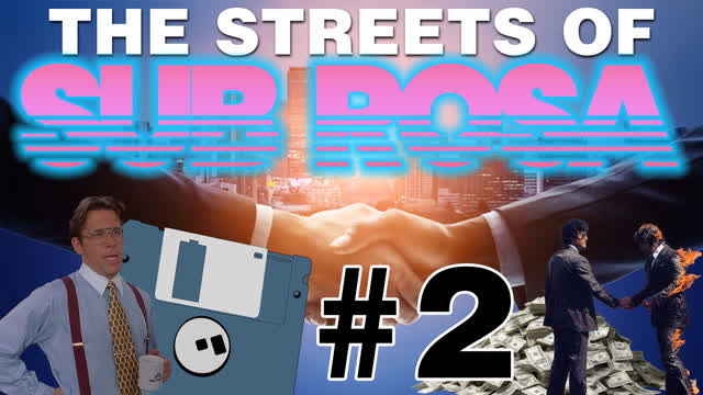The Streets of Sub Rosa Episode 2: Our Thing