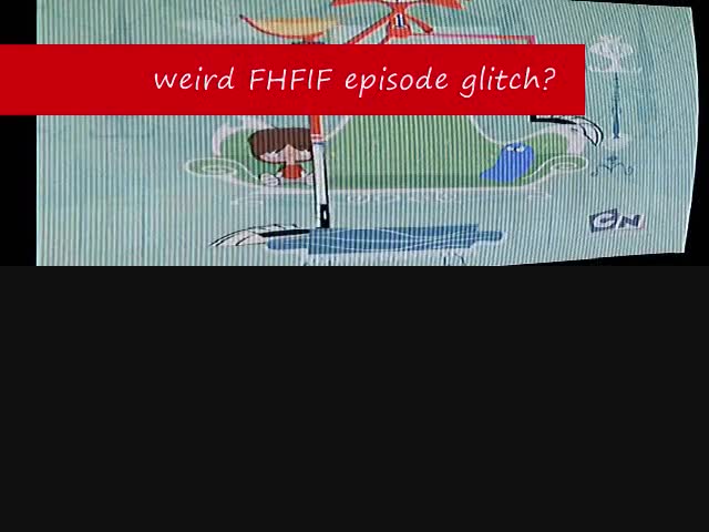 weird FHFIF episode glitch?