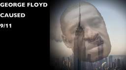 George Floyd caused 9/11 *George Floyd Creepypasta*