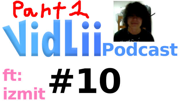 VidLii Podcast 10#: izmit (part 1)