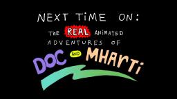 The Real Animated Adventures of Doc and Mharti
