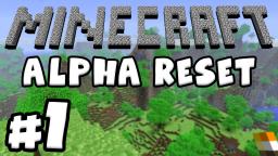 Minecraft: Alpha Reset - Part 1