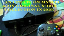 An Update On Myself And My Original X-Box Collection