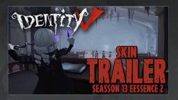 IDENTITY V | Skin Trailer Seasson 13 Eessence 2