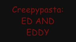 Creepypasta: ED AND EDDY