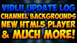 Vidlii Update Log #1 | Channel Backgrounds, HTML5 Player, & More!